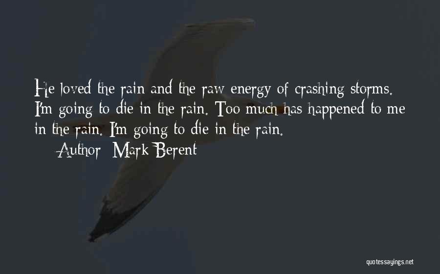 Rain Storms Quotes By Mark Berent