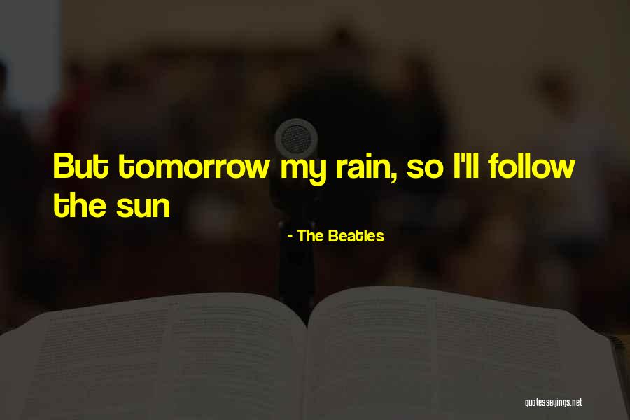 Rain The Sun Quotes By The Beatles