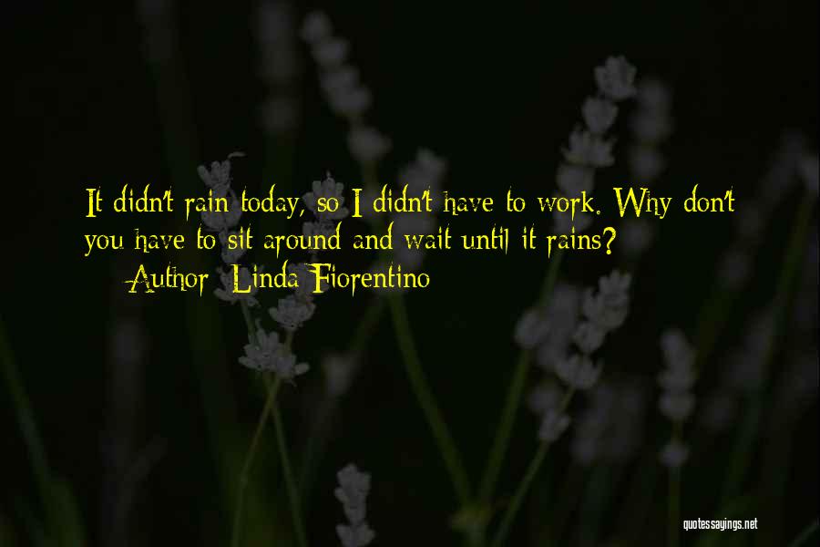 Rain Today Quotes By Linda Fiorentino