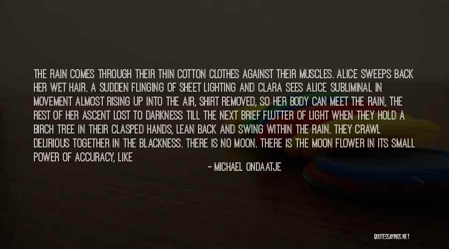 Rain Tree Quotes By Michael Ondaatje