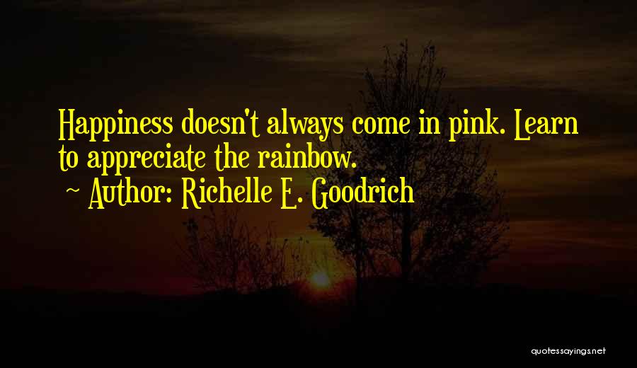 Rainbow And Happiness Quotes By Richelle E. Goodrich