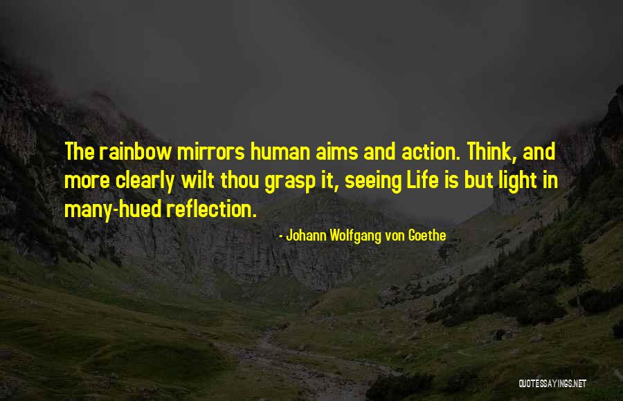 Rainbow And Life Quotes By Johann Wolfgang Von Goethe Rainbow And Life Quotes By Johann Wolfgang Von Goethe