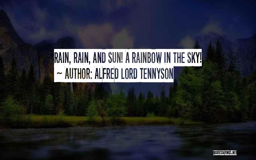 Rainbow And Rain Quotes By Alfred Lord Tennyson