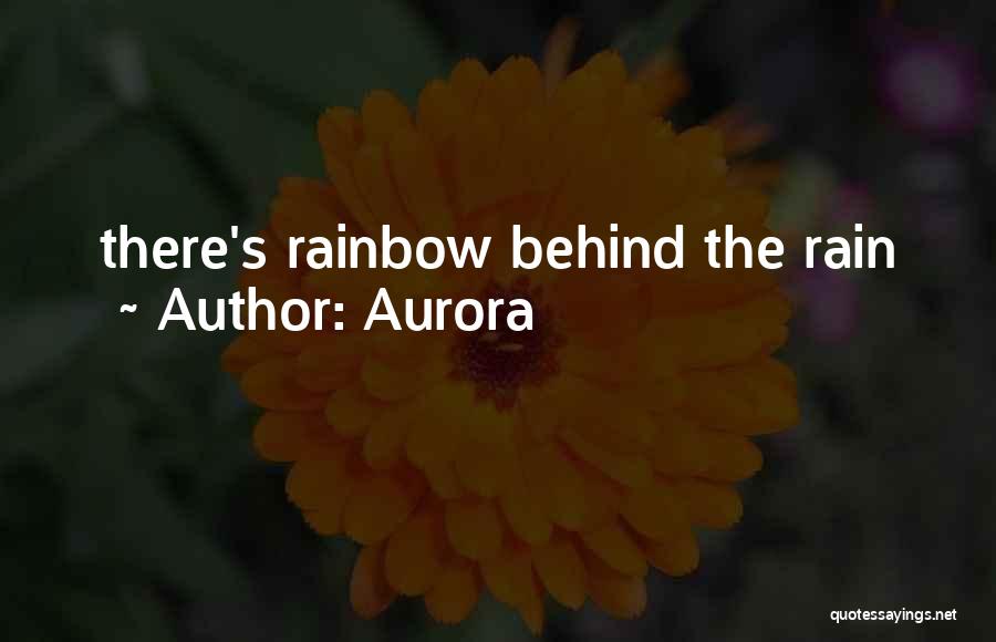 Rainbow And Rain Quotes By Aurora