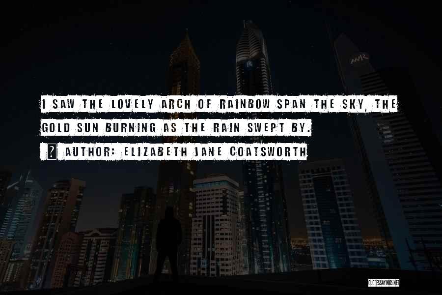 Rainbow And Rain Quotes By Elizabeth Jane Coatsworth