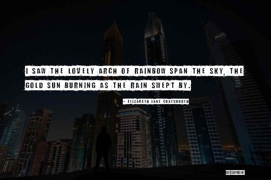 Rainbow And Rain Quotes By Elizabeth Jane Coatsworth Rainbow And Rain Quotes By Elizabeth Jane Coatsworth