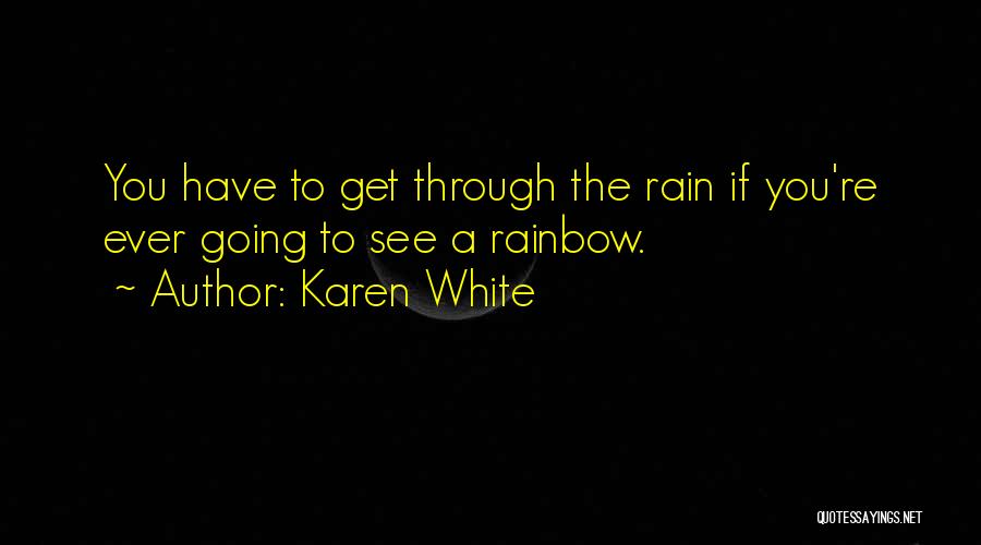 Rainbow And Rain Quotes By Karen White