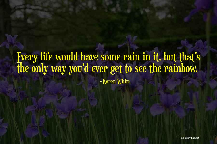 Rainbow And Rain Quotes By Karen White