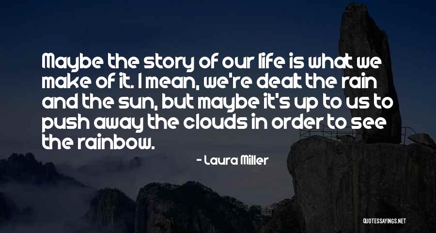 Rainbow And Rain Quotes By Laura Miller