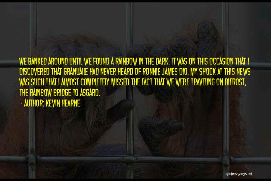 Rainbow Bridge Quotes By Kevin Hearne