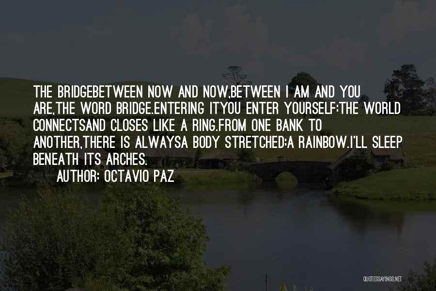 Rainbow Bridge Quotes By Octavio Paz