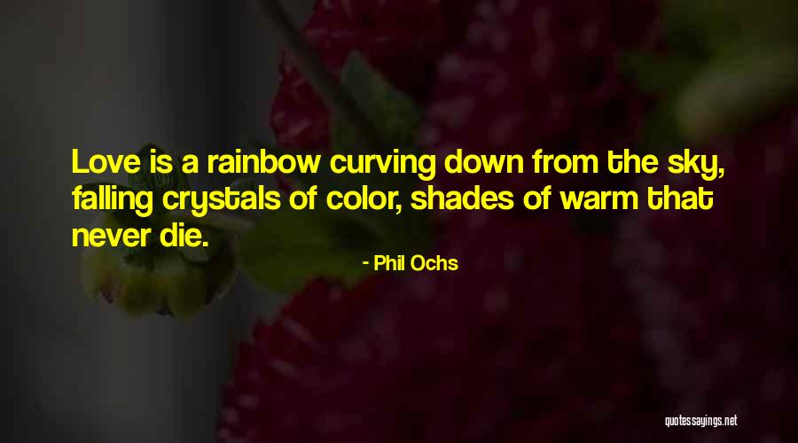 Rainbow Color Quotes By Phil Ochs Rainbow Color Quotes By Phil Ochs