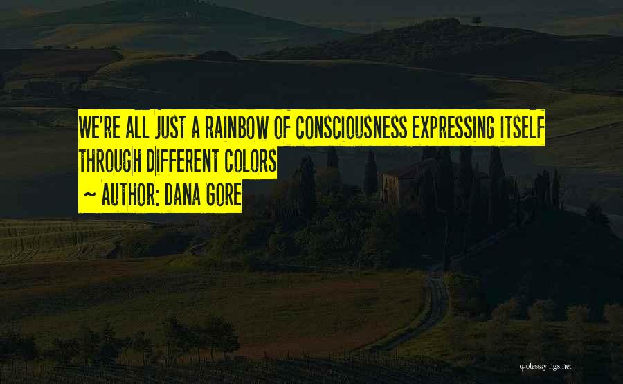 Rainbow Colors Quotes By Dana Gore