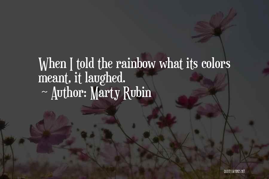 Rainbow Colors Quotes By Marty Rubin