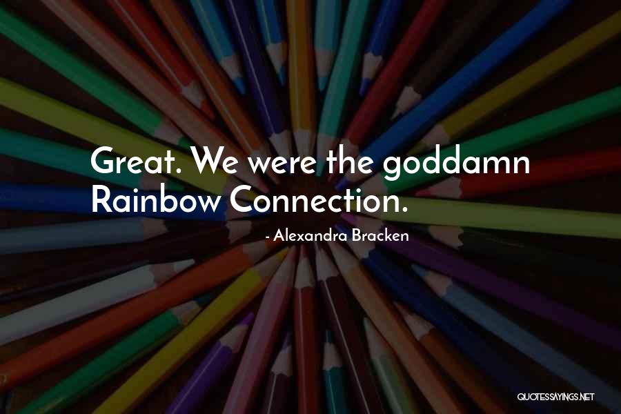 Rainbow Connection Quotes By Alexandra Bracken