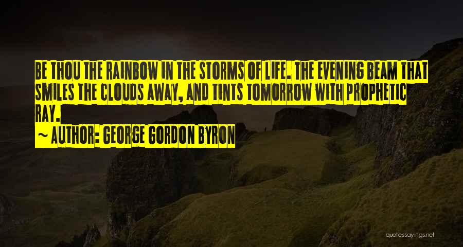 Rainbow In The Clouds Quotes By George Gordon Byron