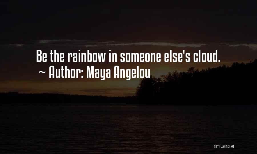 Rainbow In The Clouds Quotes By Maya Angelou