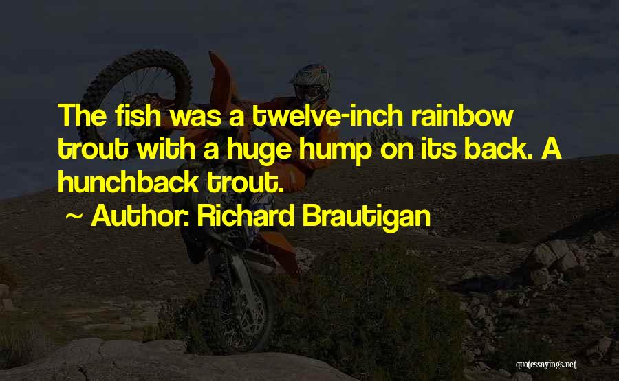 Rainbow Trout Quotes By Richard Brautigan