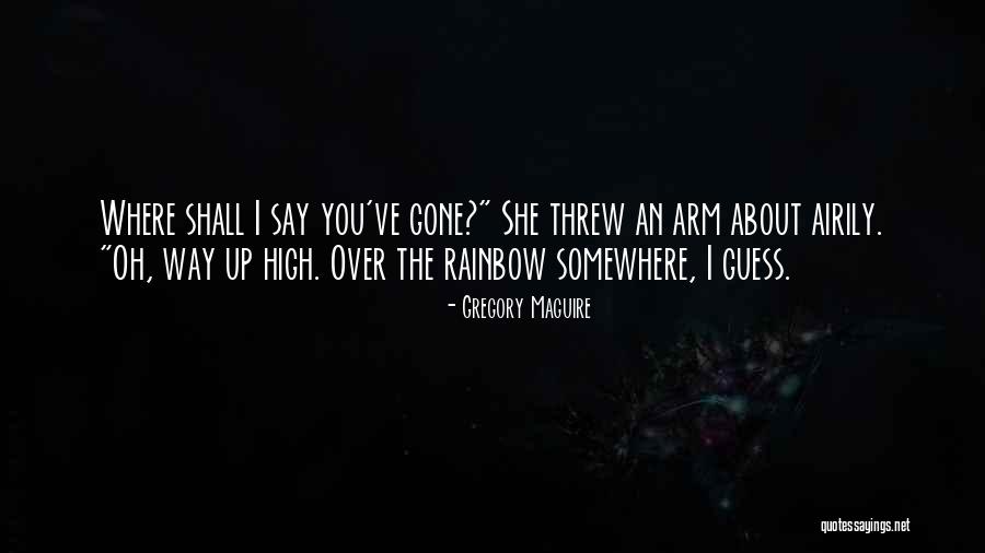 Rainbow Way Quotes By Gregory Maguire Rainbow Way Quotes By Gregory Maguire