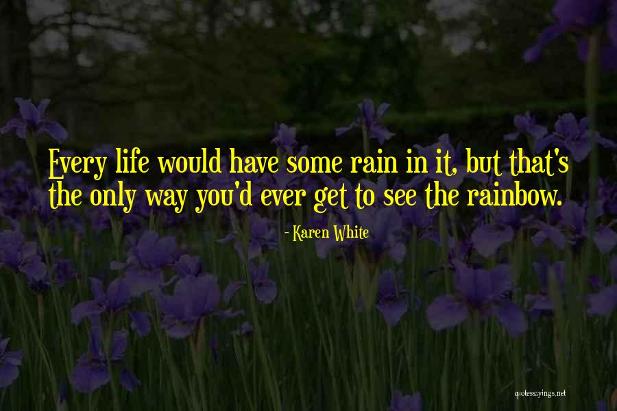 Rainbow Way Quotes By Karen White Rainbow Way Quotes By Karen White