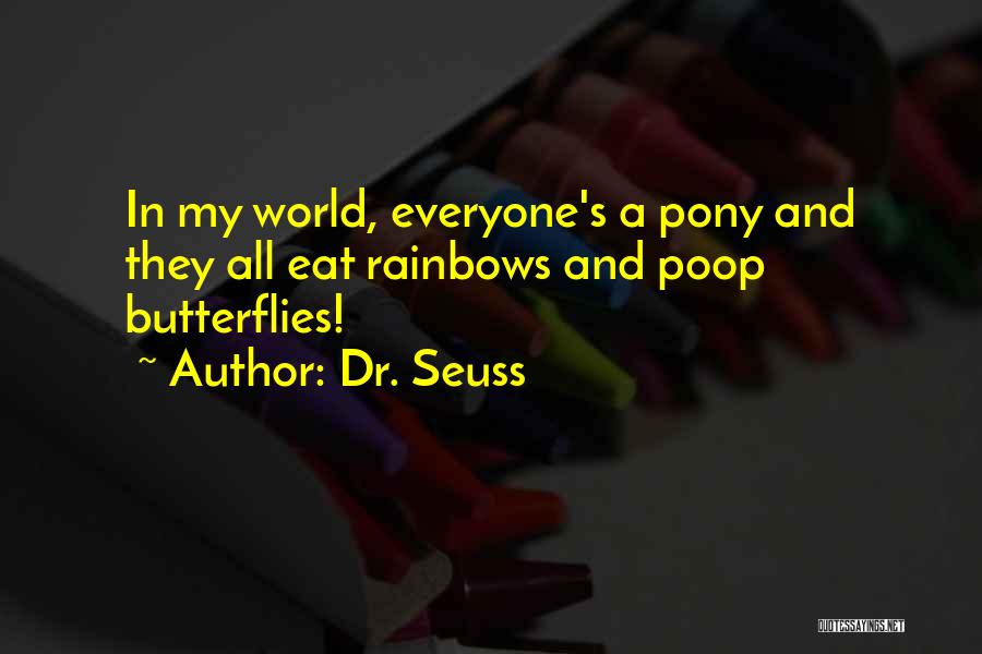 Rainbows And Butterflies Quotes By Dr. Seuss
