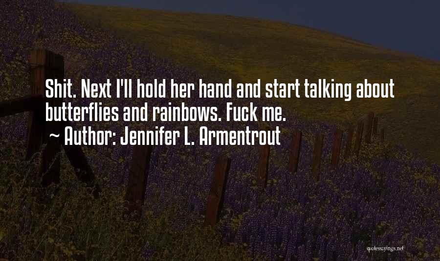 Rainbows And Butterflies Quotes By Jennifer L. Armentrout