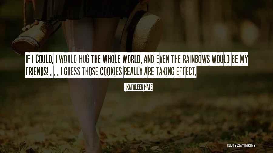 Rainbows And Friends Quotes By Kathleen Hale Rainbows And Friends Quotes By Kathleen Hale
