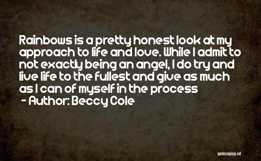 Rainbows And Life Quotes By Beccy Cole