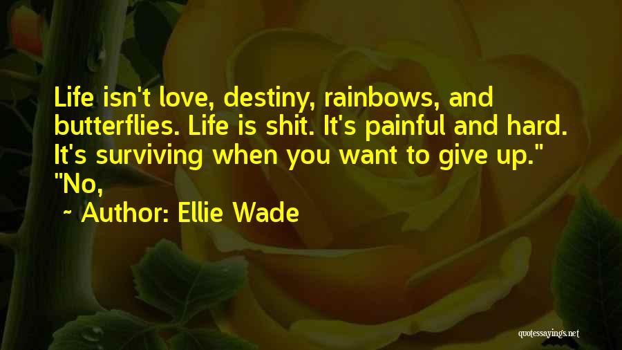 Rainbows And Life Quotes By Ellie Wade