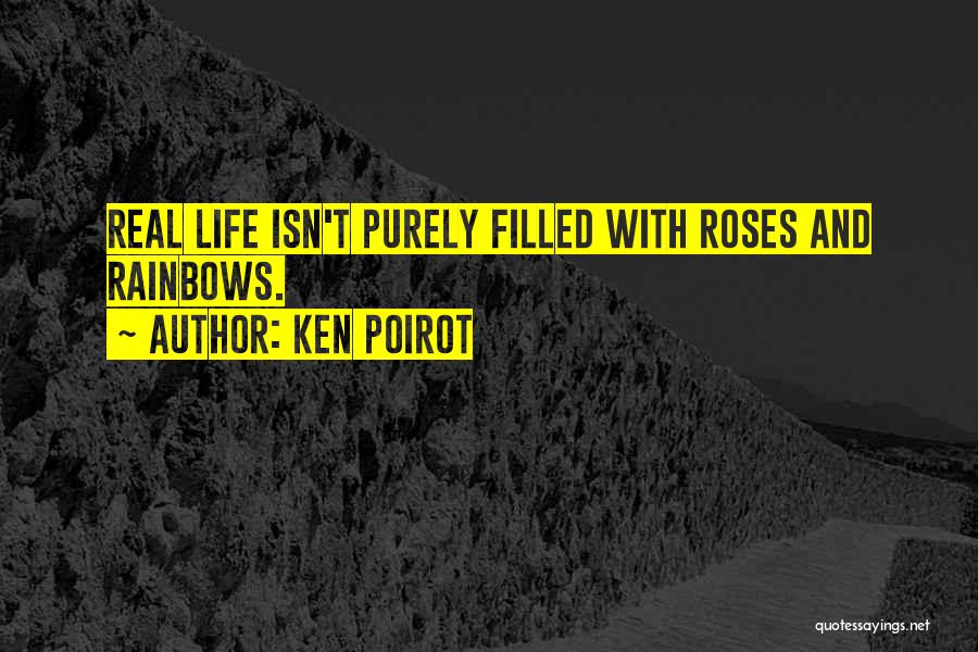 Rainbows And Life Quotes By Ken Poirot