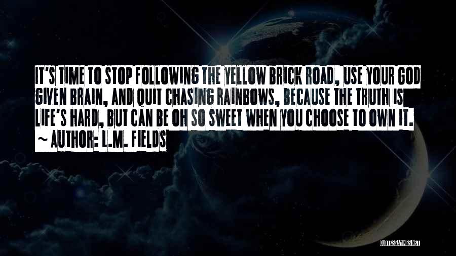 Rainbows And Life Quotes By L.M. Fields