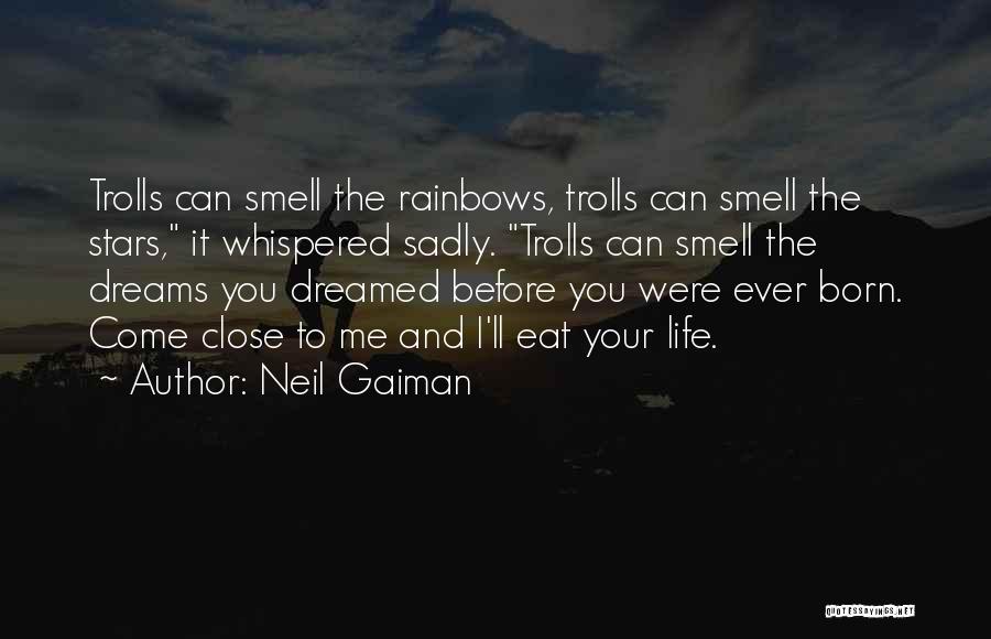 Rainbows And Life Quotes By Neil Gaiman