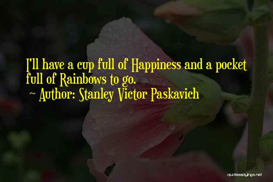 Rainbows And Life Quotes By Stanley Victor Paskavich