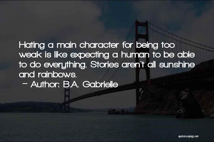 Rainbows And Sunshine Quotes By B.A. Gabrielle