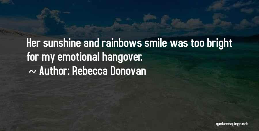 Rainbows And Sunshine Quotes By Rebecca Donovan