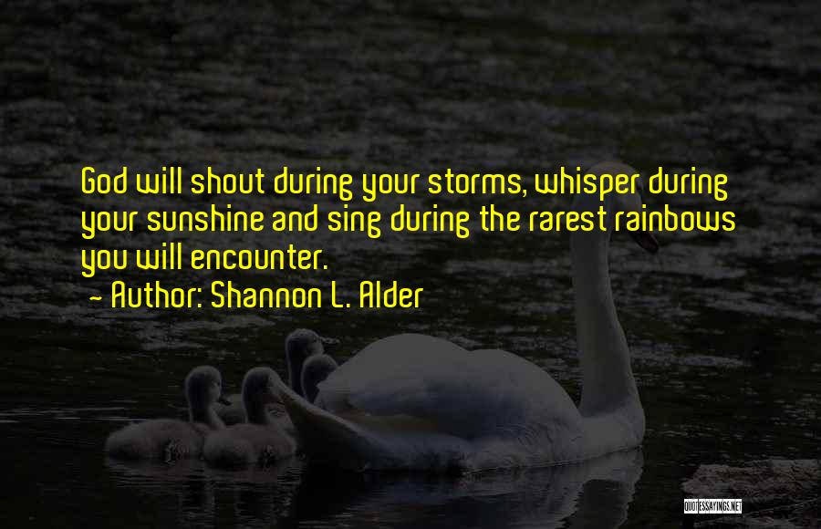 Rainbows And Sunshine Quotes By Shannon L. Alder