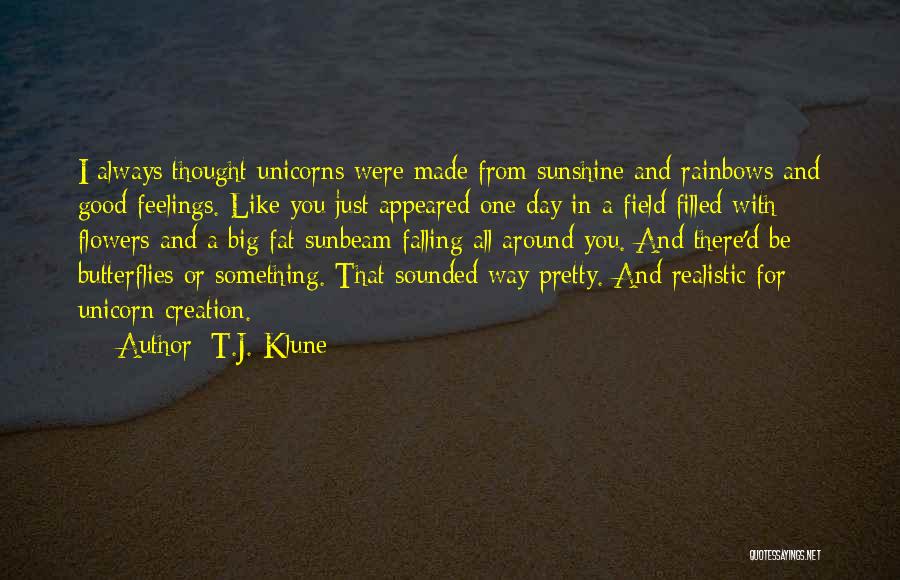 Rainbows And Sunshine Quotes By T.J. Klune