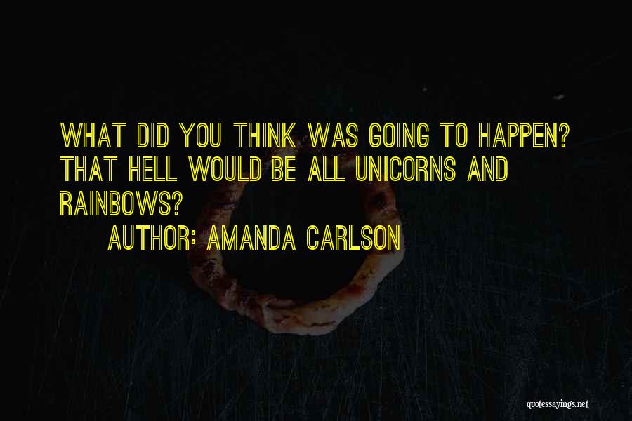 Rainbows And Unicorns Quotes By Amanda Carlson