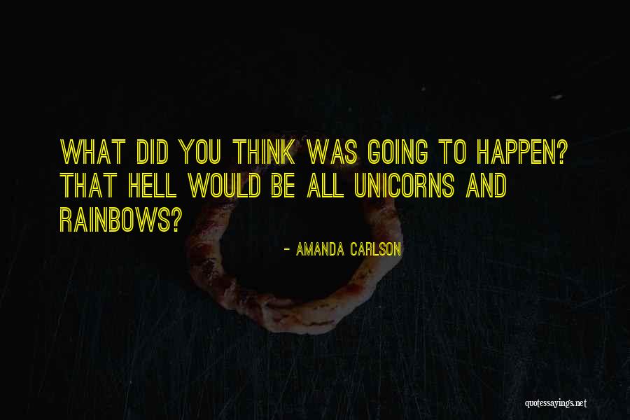 Rainbows And Unicorns Quotes By Amanda Carlson