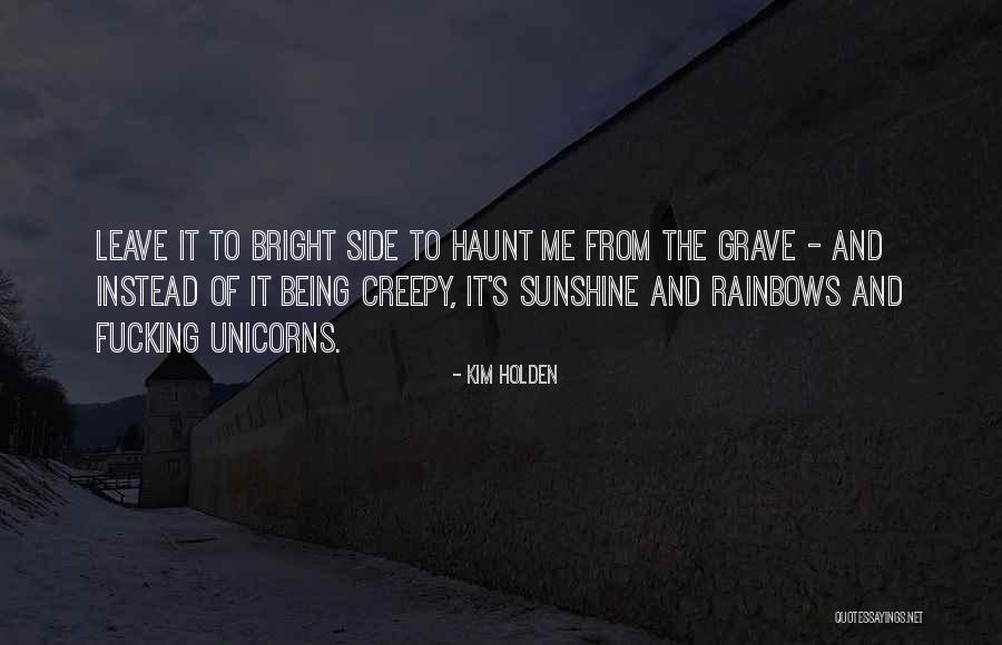 Rainbows And Unicorns Quotes By Kim Holden Rainbows And Unicorns Quotes By Kim Holden