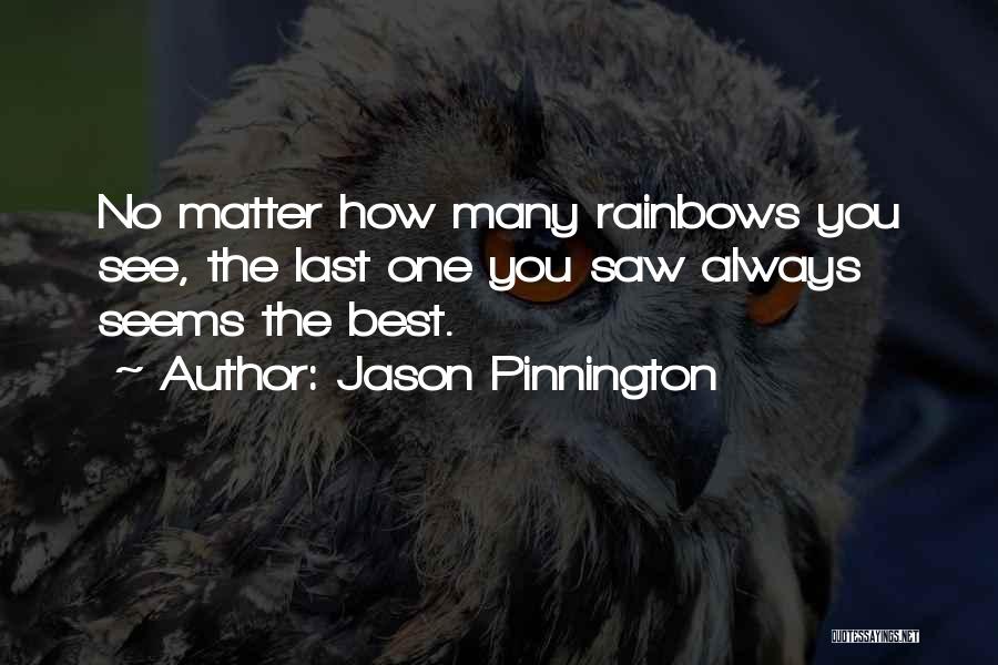 Rainbows Quotes By Jason Pinnington