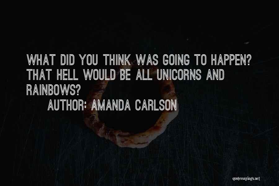 Rainbows Unicorns Quotes By Amanda Carlson