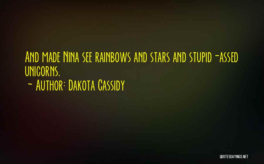 Rainbows Unicorns Quotes By Dakota Cassidy