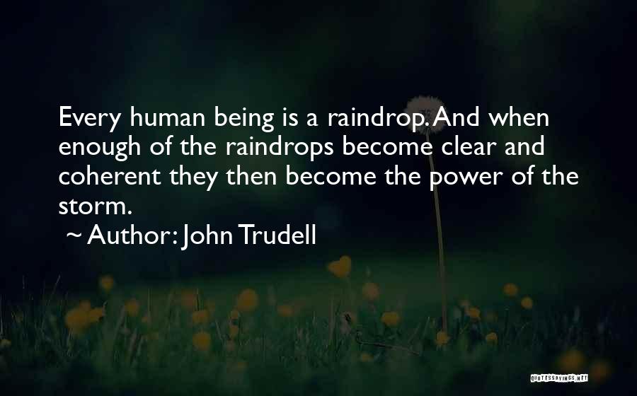 Raindrop Quotes By John Trudell