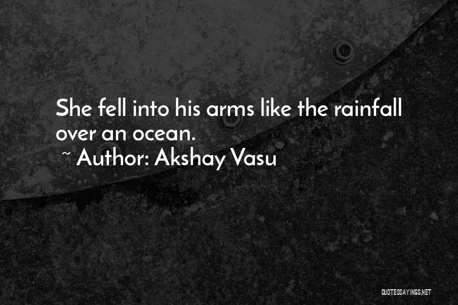 Rainfall Quotes By Akshay Vasu