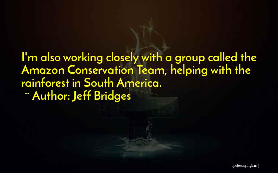 Rainforest Conservation Quotes By Jeff Bridges