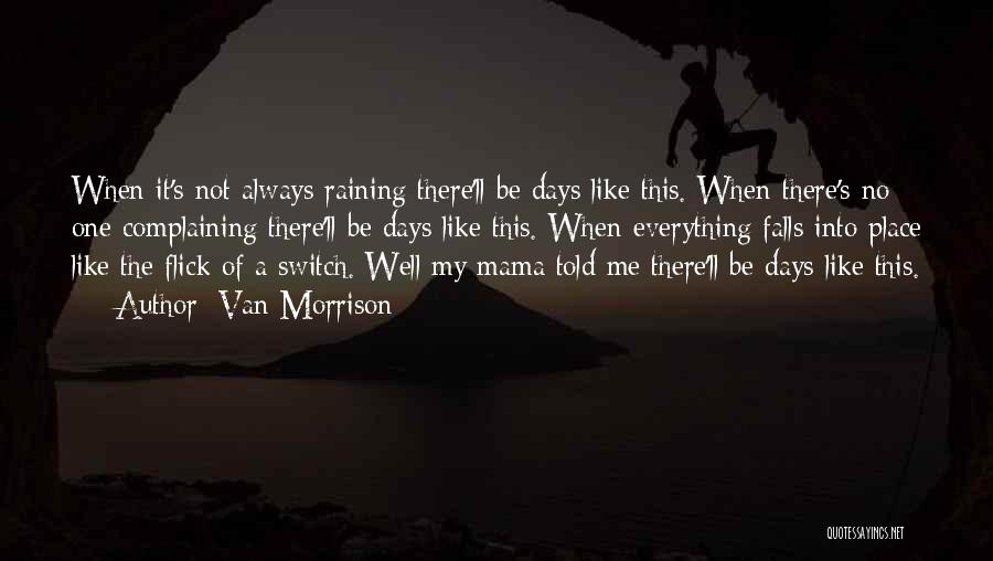 Raining Days Quotes By Van Morrison