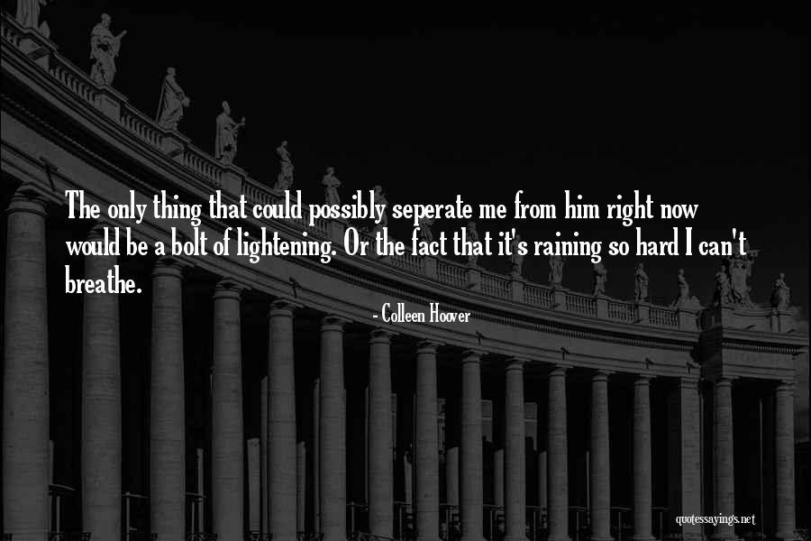 Raining Hard Quotes By Colleen Hoover Raining Hard Quotes By Colleen Hoover