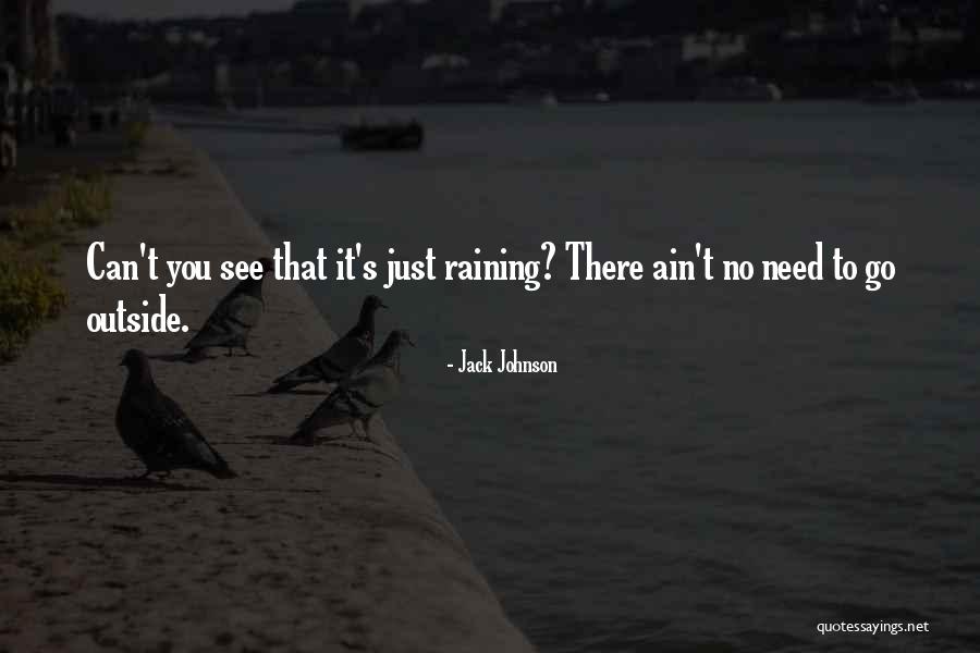 Raining Outside Quotes By Jack Johnson