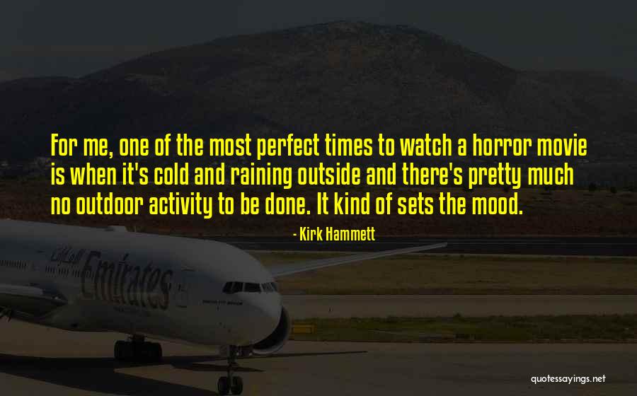 Raining Outside Quotes By Kirk Hammett Raining Outside Quotes By Kirk Hammett